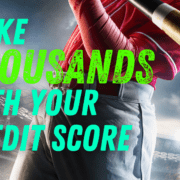 How Your Credit Score Can Make You Thousands of Dollars