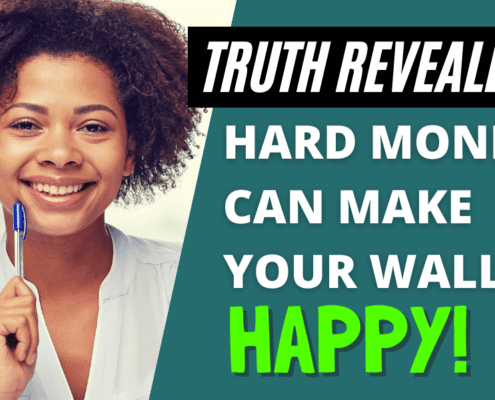 The Truth About Hard Money: 3 Steps to Make Hard Money Cheaper