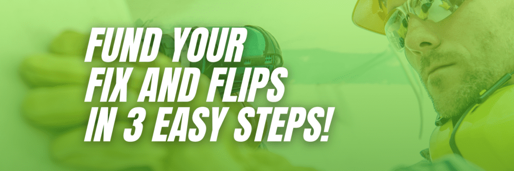 How to Fund Your Fix and Flips in 3 Easy Steps