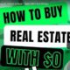 How to invest in real estate with $0