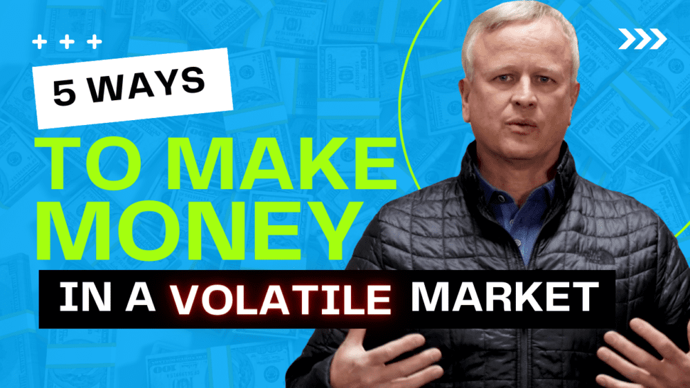 5 Ways to Make Money in a Volatile Market