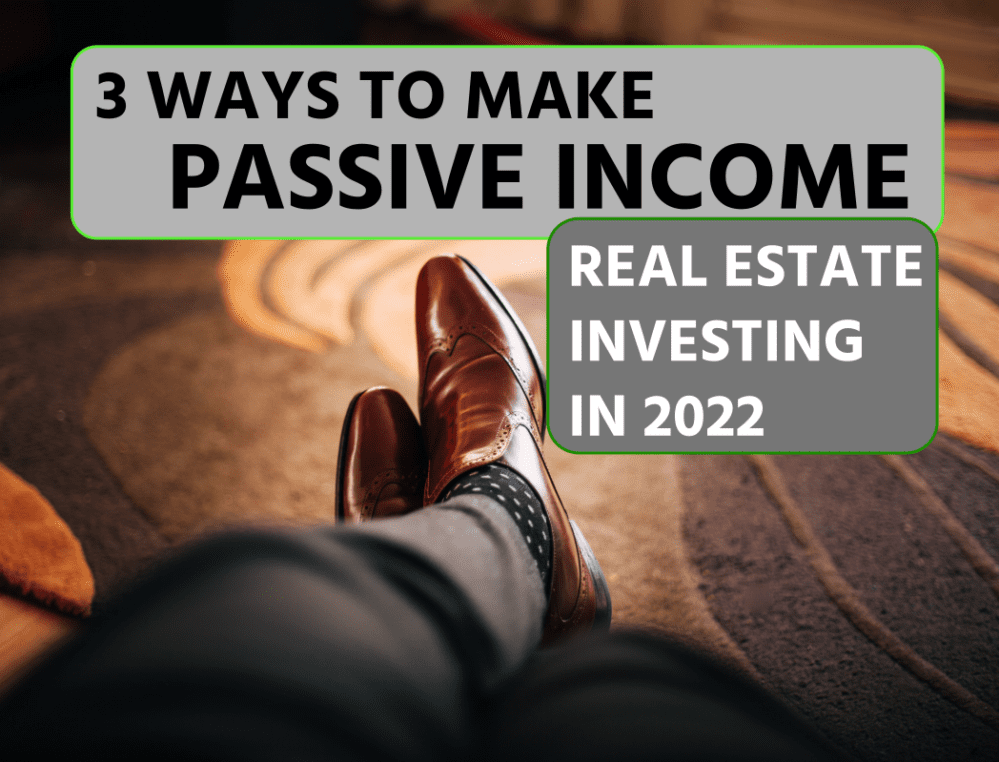 Text: "3 Ways to Make Passive Income Real Estate Investing in 2022"