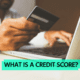 Text "What is a credit score?"