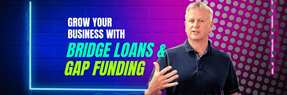 Text: "Grow Your Business with Bridge Loans & Gap Funding"