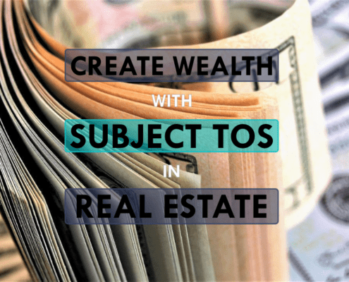 Text: "Create Wealth with Subject Tos in Real Estate"
