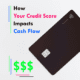 Text: How your credit score impacts cash flow"