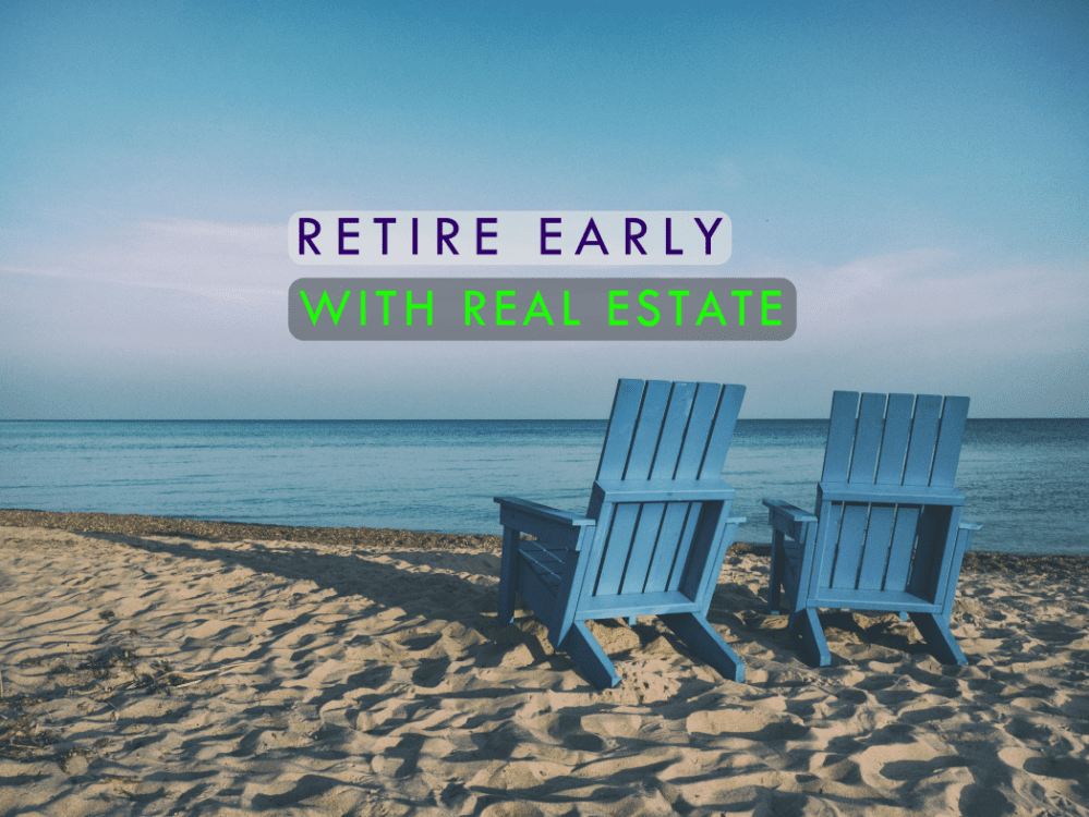 Text: "Retire Early with Real Estate"