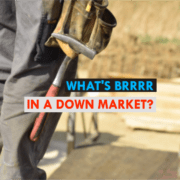 Text: "What's BRRRR in a down market?"