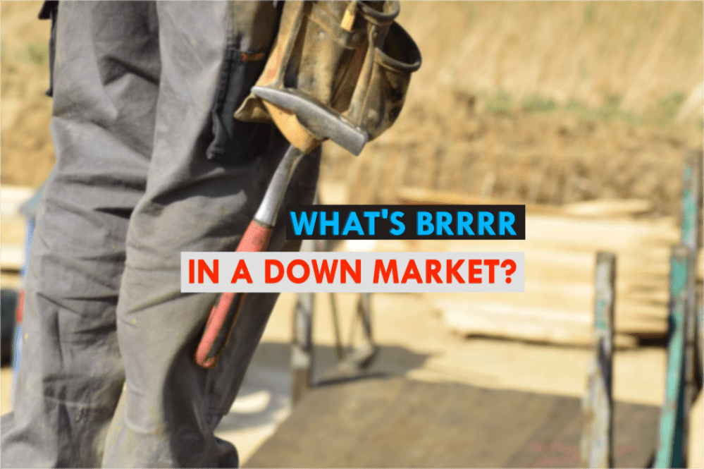 Text: "What's BRRRR in a down market?"